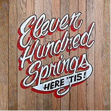 ELEVEN HUNDRED SPRINGS-HERE 'TIS (LP)