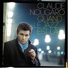 CLAUDE NOUGARO-QUAND LE JAZZ EST LA (CD)