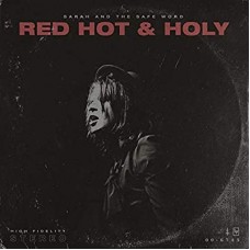 SARAH AND THE SAFE WORD-RED HOT & HOLY (CD)