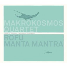 MAKROKOSMOS QUARTET-ROFU, MANTA MANTRA (CD)