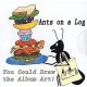 ANTS ON A LOG-YOU COULD DRAW THE.. (CD)