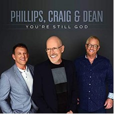 PHILLIPS, CRAIG & DEAN-YOU'RE STILL GOD (CD)