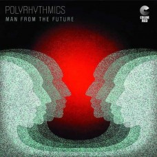 POLYRHYTHMICS-MAN FROM THE FUTURE -HQ- (LP)