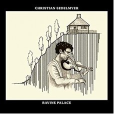 CHRISTIAN SEDELMYER-RAVINE PALACE (CD)
