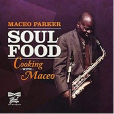 MACEO PARKER-SOUL FOOD:COOKING WITH MA (CD)