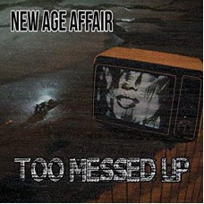 NEW AGE AFFAIR-TOO MESSED UP (CD)