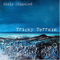 REELY JIGGERED-TRICKY TERRAIN (CD)