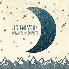 ELIS MACFADYEN-DREAMERS & JOURNEYS (CD)