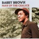 BARRY BROWN-PASS UP THE CHALICE (LP)