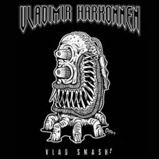 VLADIMIR HARKONNEN-VLAD SMASH (LP)