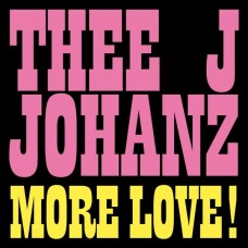 THEE J JOHANZ-MORE LOVE! (12")