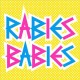 RABIES BABIES-RABIES BABIES (10")