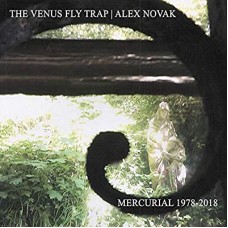 VENUS FLY TRAP/ALEX NOVAK-MERCURIAL 1978-2018 (CD)