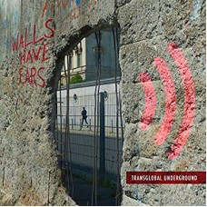 TRANSGLOBAL UNDERGROUND-WALLS HAVE EARS (CD)