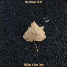 ETERNAL YOUTH-NOTHING IS EVER OVER (LP)