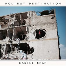 NADINE SHAH-HOLIDAY DESTINATION (2LP)