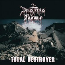 DISASTROUS MURMUR-TOTAL DESTROYER (CD)