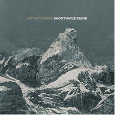 MOUNT SHRINE-SHORTWAVE RUINS (CD)