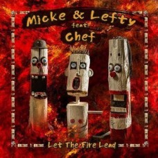 MICKE & LEFTY FEAT. CHEF-LET THE FIRE LEAD (CD)