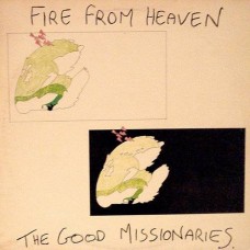 GOOD MISSIONARIES-FIRE FROM HEAVEN -REMAST- (LP)