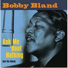 BOBBY BLAND-ASK ME 'BOUT NOTHING (CD)