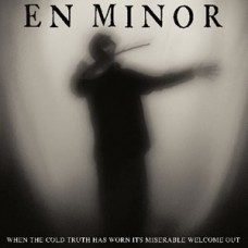 EN MINOR-WHEN THE COLD TRUTH HAS.. (CD)