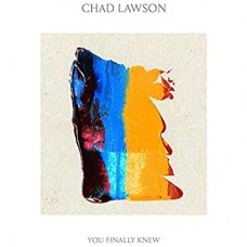 CHAD LAWSON-YOU FINALLY KNEW (CD)