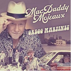 GREGG MARTINEZ-MACDADDY MOJEAUX (CD)