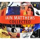 IAIN MATTHEWS-COLLECTED (3CD)