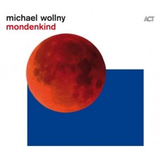 MICHAEL WOLLNY-MONDENKIND (CD)