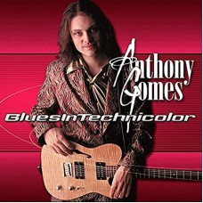 ANTHONY GOMES-BLUES IN TECHNICOLOR (CD)