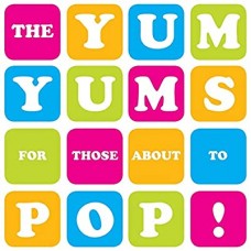 YUM YUMS-FOR THOSE ABOUT TO POP! (CD)