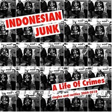 INDONESIAN JUNK-A LIFE OF CRIMES:.. (CD)