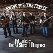 PHIL LEADBETTER & THE ALL STARS OF BLUEGRASS-SWING FOR THE FENCES (CD)