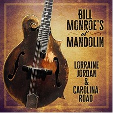 LORRAINE JORDAN & CAROLINA ROAD-BILL MONROE`S OL`.. (CD)