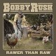 BOBBY RUSH-RAWER THAN RAW (LP)