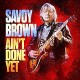 SAVOY BROWN-AIN'T DONE YET (CD)