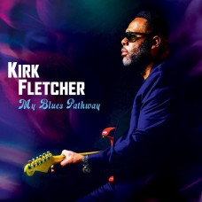 KIRK FLETCHER-MY BLUES PATHWAY (CD)