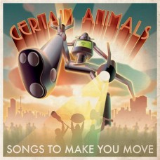 CERTAIN ANIMALS-SONGS TO MAKE YOU MOVE (LP)