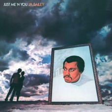 J.R. BAILEY-JUST ME 'N' YOU (LP)