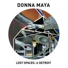 DONNA MAYA-LOST SPACES - DETROIT (LP)