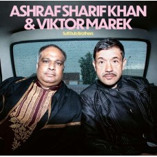 ASHRAF SHARIF KHAN & VIKTOR MAREK-SUFI DUB BROTHERS (LP)