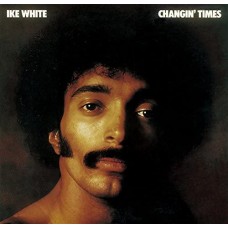 IKE WHITE-CHANGIN' TIMES -BONUS TR- (CD)