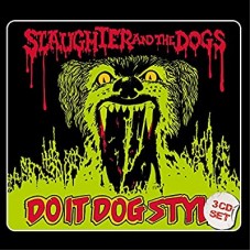 SLAUGHTER AND THE DOGS-DO IT DOG STYLE -DIGI- (3CD)