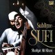 SHAFQAT ALI KHAN-SUBLIME SUFI (CD)