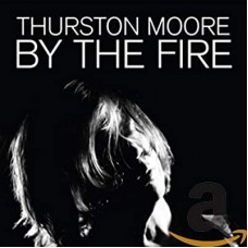 THURSTON MOORE-BY THE FIRE -COLOURED- (2LP)
