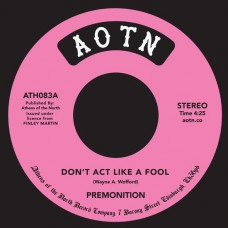 PREMONITION-DON'T ACT LIKE A.. (7")