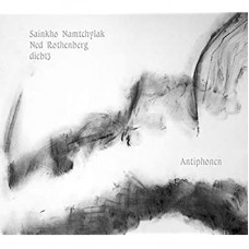 SAINKHO NAMTCHYLAK & NED ROTHENBERG-ANTIPHONEN (CD)