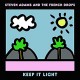 STEVE ADAMS & THE FRENCH DROPS-KEEP IT LIGHT (CD)