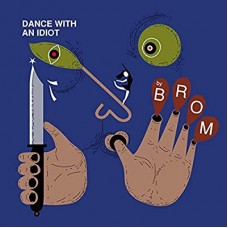 BROM-DANCE WITH AN IDIOT (LP)